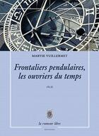 Couverture du livre « Frontaliers pendulaires, les ouvriers du temps » de Maryse Vuillermet aux éditions La Rumeur Libre