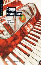 Couverture du livre « Rouge Beaujolais » de Jean Perilhon aux éditions Ravet-anceau