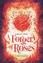 Couverture du livre « A forgery of roses » de Jessica S. Olson aux éditions Bigbang