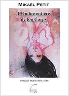 Couverture du livre « L'ombre entière de ton corps » de Mikael Petit aux éditions Abatos