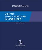 Couverture du livre « L'impôt sur la fortune immobilière » de Jean-Yves Mercier aux éditions Lefebvre
