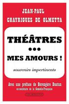 Couverture du livre « Théâtres... mes amours ; souvenirs impertinents » de Jean-Paul Chayrigues aux éditions Via Romana