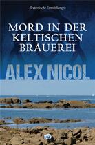 Couverture du livre « Mord in der keltischen Brauerei : bretonische Ermittlungen » de Alex Nicol aux éditions Editions Du 38