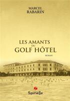 Couverture du livre « Les amants du Golf Hôtel » de Marcel Rabarin aux éditions Spinelle