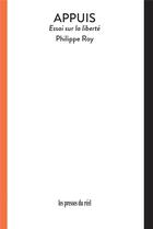 Couverture du livre « Appuis : essai sur la liberté » de Philippe Roy aux éditions Les Presses Du Reel