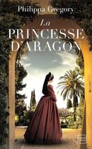 Couverture du livre « La princesse d'Aragon » de Philippa Gregory aux éditions Hauteville