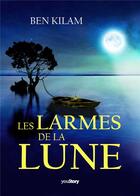 Couverture du livre « Les larmes de la Lune » de Ben Kilam aux éditions Youstory