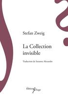 Couverture du livre « La collection invisible » de Stefan Zweig aux éditions Sillage