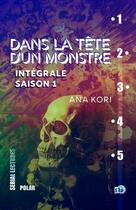 Couverture du livre « Dans la tete d'un monstre : Intégrale saison 1 » de Ana Kori aux éditions Editions Du 38