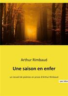 Couverture du livre « Une saison en enfer - un recueil de poemes en prose d'arthur rimbaud » de Arthur Rimbaud aux éditions Culturea