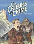 Couverture du livre « Les crieurs du crime : La belle époque du fait divers » de Sylvain Venayre et Hugues Micol aux éditions Delcourt