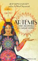 Couverture du livre « Artemis, l'esprit indomptable en chaque femme » de Jean Shinoda Bolen aux éditions Le Courrier Du Livre