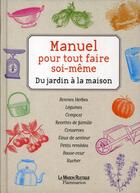 Couverture du livre « Manuel pour tout faire soi-même ; du jardin à la maison » de  aux éditions Maison Rustique