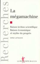 Couverture du livre « La Megamuachine » de Serge Latouche aux éditions La Decouverte