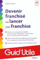 Couverture du livre « Devenir Franchise Ou Lancer Une Franchise » de Chantal Zimmer aux éditions Vuibert