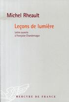 Couverture du livre « Leçons de lumière ; lettre ouverte à françoise chandernagor » de Michel Rheault aux éditions Mercure De France