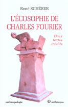 Couverture du livre « L'Ecosophie De Charles Fourier ; Deux Textes Inedits » de Rene Scherer aux éditions Economica