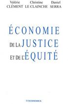 Couverture du livre « ECONOMIE DE LA JUSTICE ET DE L'EQUITE » de Clement/Valerie aux éditions Economica