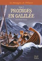 Couverture du livre « Les messagers de l'alliance t.5 ; prodiges en Galilée » de Jean-Michel Touche aux éditions Mame