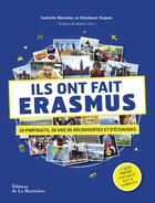 Couverture du livre « Ils ont fait Erasmus ; 30 portraits, 30 ans de découvertes et d'échanges » de Stéphane Dugast et Isabelle Maradan aux éditions La Martiniere