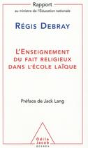 Couverture du livre « L'enseignement du fait religieux dans l'école laïque » de Regis Debray aux éditions Odile Jacob