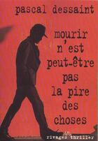 Couverture du livre « Mourir n'est peut-être pas la pire des choses » de Pascal Dessaint aux éditions Rivages