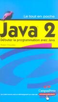 Couverture du livre « Java 2 debuter la programmation avec java » de Robert Chevallier aux éditions Pearson