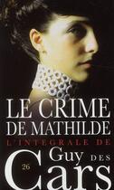 Couverture du livre « Guy Des Cars T.26 ; Le Crime De Mathilde » de Guy Des Cars aux éditions Vauvenargues