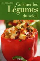 Couverture du livre « Cuisiner les légumes du soleil » de Alice Delvaille aux éditions Edisud