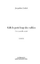 Couverture du livre « Kilk le petit loup des vallees » de Jacqueline Guibal aux éditions Editions Le Manuscrit