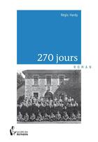 Couverture du livre « 270 jours » de Regis Hardy aux éditions Societe Des Ecrivains
