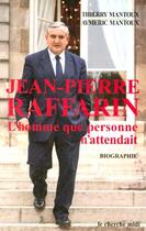 Couverture du livre « Jean-Pierre Raffarin ; l'homme que personne n'attendait » de Thierry Mantoux aux éditions Cherche Midi