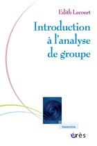 Couverture du livre « Introduction à l'analyse de groupe » de Lecourt Edith aux éditions Eres