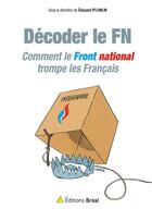 Couverture du livre « Décoder le FN ; comment le Front national trompe les français » de  aux éditions Breal