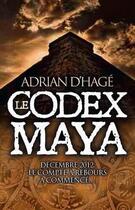 Couverture du livre « Le codex maya » de Adrian D' Hage aux éditions First