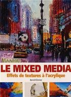 Couverture du livre « Le mixed media ; effets de textures à l'acrylique » de Bernd Klimmer aux éditions De Saxe