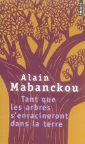 Couverture du livre « Tant que les arbres s'enracineront dans » de Alain Mabanckou aux éditions Points