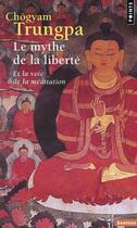 Couverture du livre « Le mythe de la liberté et la voie de la méditation » de Chogyam Trungpa aux éditions Points