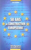 Couverture du livre « 50 ans de construction européenne » de Jean Castarede aux éditions Studyrama