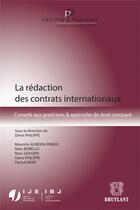 Couverture du livre « La rédaction des contrats internationaux » de Philippe Denis aux éditions Bruylant