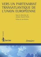 Couverture du livre « Vers un partenariat transatlantique de l'Union européenne » de Josiane Auvret-Finck aux éditions Larcier