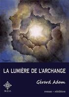 Couverture du livre « La lumière de l'archange » de Gerard Adam aux éditions Meo