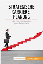 Couverture du livre « Strategische Karriereplanung : Methoden zum Erstellen eines Karriereplans » de Mailys Charlier aux éditions 50minuten.de