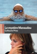 Couverture du livre « Le mystère Manaudou » de Priou-G aux éditions Tf1 Publishing
