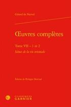 Couverture du livre « Oeuvres complètes t.7 » de Gerard De Nerval aux éditions Classiques Garnier