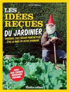 Couverture du livre « Les idées reçues du jardinier » de Xavier Mathias aux éditions Rustica
