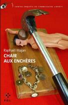 Couverture du livre « Chair aux enchères ; une contre-enquête du commissaire Liberty » de Raphael Majan aux éditions P.o.l