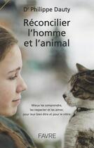 Couverture du livre « Réconcilier l'homme et l'animal » de Philippe Dauty aux éditions Favre