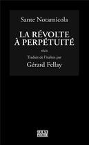 Couverture du livre « La révolte à perpétuité » de Sante Notarnicola aux éditions D'en Bas