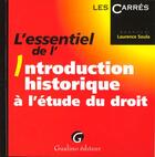 Couverture du livre « Essentiel de l'introduction historique a l'etude du droit (l') » de Soula Laurence aux éditions Gualino